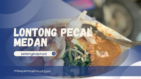 Rekomendasi Tempat Makan Lontong Medan Yang Paling Enak