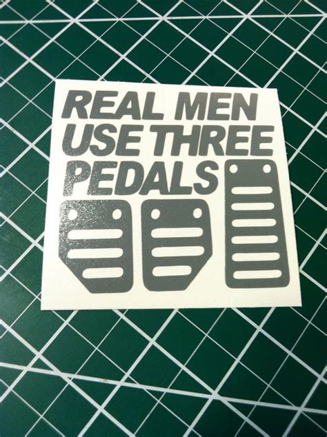 Real Men Use Three Pedals Decal Sticker Car Window By Decals Us