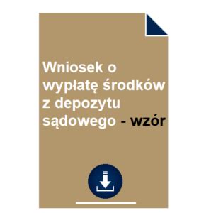 Wniosek o wypłatę środków z depozytu sądowego wzór POBIERZ