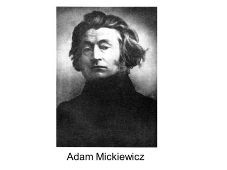 Adam Mickiewicz Ycie I Tw Rczo Ppt Pobierz