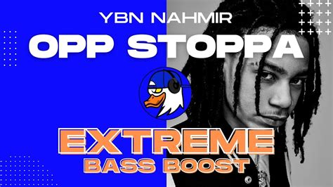 EXTREME BASS BOOST OPP STOPPA YBN NAHMIR FT 21 SAVAGE YouTube