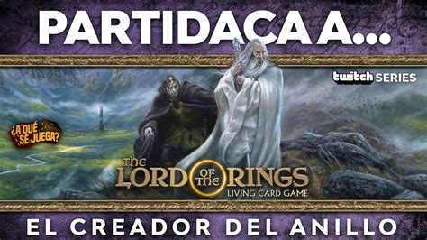 TWITCH SERIES PARTIDACA A El Señor de los Anillos LCG Ciclo El