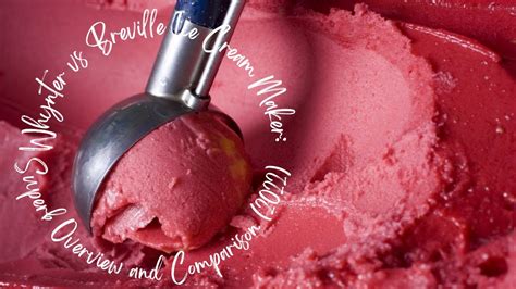 Whynter Vs Breville Ice Cream Maker Superb Overview And Comparison