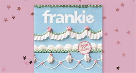 Frankie Magazine Celebrates The Release Of Its 100th Issue