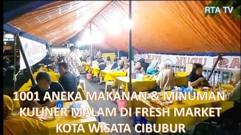 Aneka Kuliner Malam Di Fresh Market Kota Wisata Cibubur Youtube