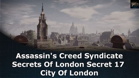 Assassin S Creed Syndicate Secrets Of London Secret 17 City Of London Youtube