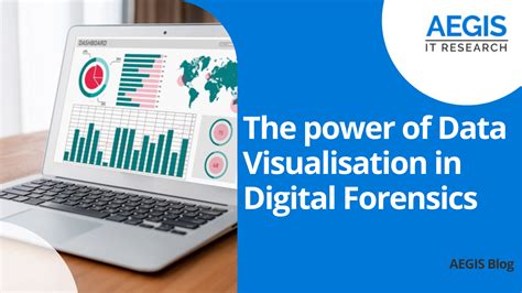 The Power Of Data Visualisation In Digital Forensics AEGIS