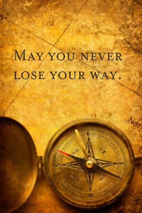 May You Never Lose Your Way In The Travels Of Life True North Quotes Moral Compass Words