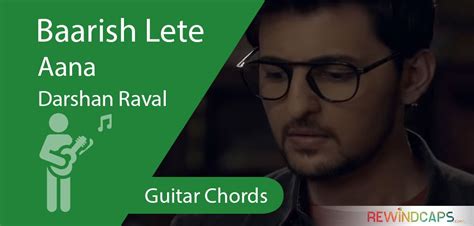 Darshan Raval - Baarish Lete Aana Chords With Strumming Pattern | With/Without Capo - Rewindcaps