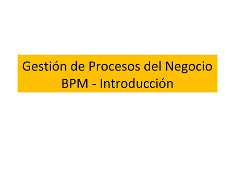 Gestión De Procesos Del Negocio Bpmn Ppt