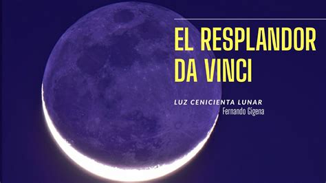 Resplandor Da Vinci La Luz Cenicienta De La Luna YouTube