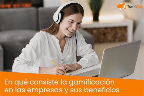 En qué consiste la gamificación en las empresas y sus beneficios