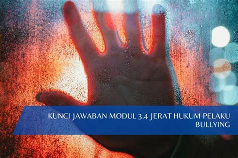 Modul Kunci Jawaban Jerat Hukum Pelaku Bullying Pelajari Biar