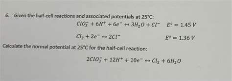 Solved 6. Given the half-cell reactions and associated | Chegg.com