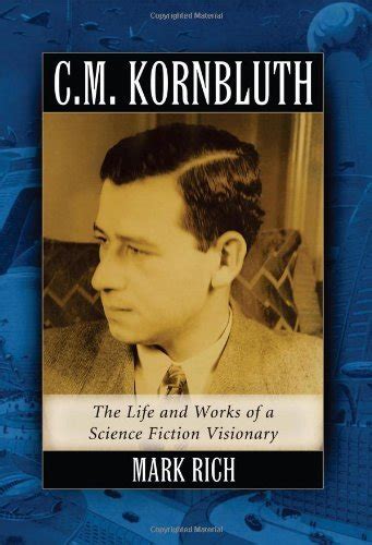 C M Kornbluth The Life And Works Of A Science Fiction Visionary