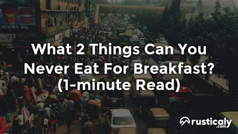 What 2 Things Can You Never Eat For Breakfast Quick Read