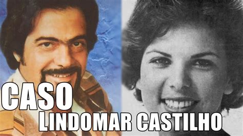 Caso Lindomar Castilho Crimes Famosos Youtube