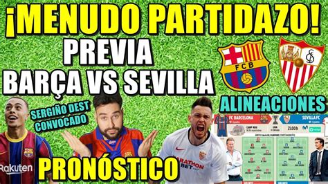 Previa Bar A Vs Sevilla Menudo Partidazo Pron Stico Y Alineaci N