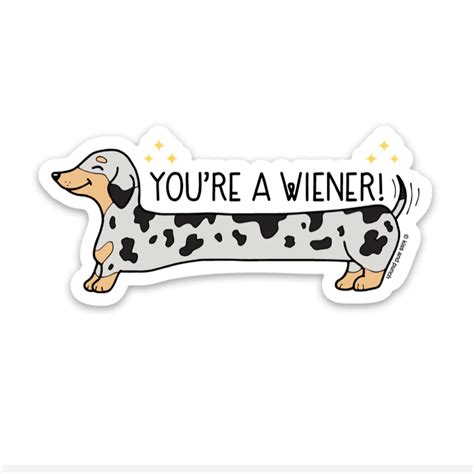 Youre A Wiener Dog Sticker