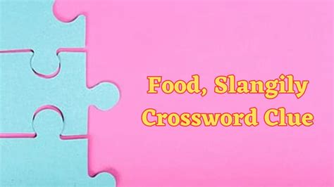 Food Slangily Daily Commuter Crossword Clue Puzzle Answer From June 21