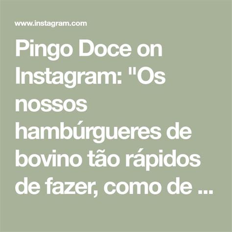 Pingo Doce On Instagram Os Nossos Hamb Rgueres De Bovino T O R Pidos