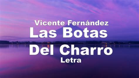 Vicente Fern Ndez Las Botas Del Charro Letra Youtube