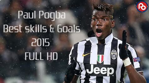 Paul Pogba Best Skills And Goals Ever 2015 Full Hd Youtube