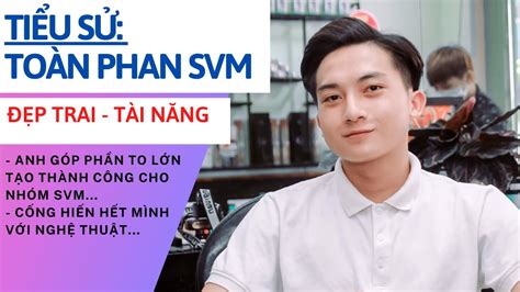 Tiểu Sử Toàn Phan SVM Bạn Diễn Cùng Với Lan Anh SVM và Tuấn Tâm