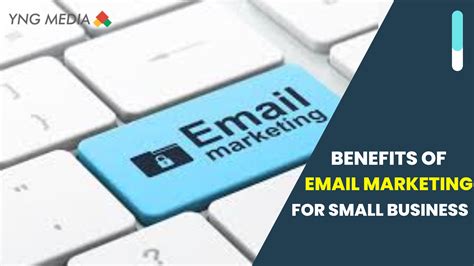 Benefits Of Email Marketing For Small Business Digital Marketing