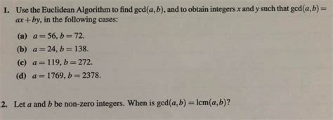 Solved Use The Euclidean Algorithm To Find Gcd A B And To Chegg