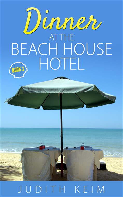 Dinner At The Beach House Hotel By Judith Keim BookLife