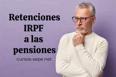 Consulta Cu Les Son Las Retenciones Del Irpf Que Tendr N Las Pensiones