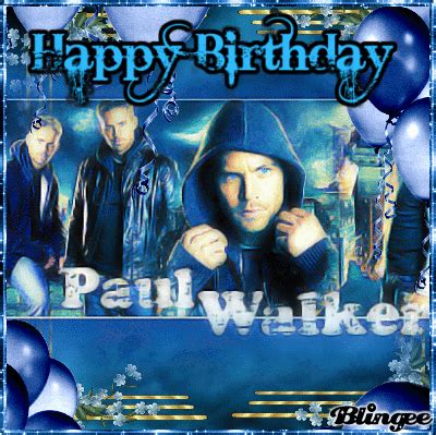 Happy Birthday Paul Walker Picture #137100635 | Blingee.com