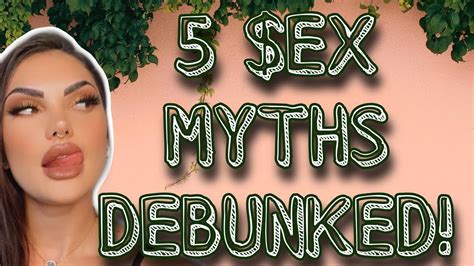 5 Sex Myths Debunked Youtube