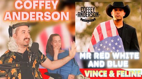 First Time Hearing Coffey Anderson Mr Red White And Blue Coffey Anderson Youtube