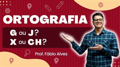 Aula 4 Emprego Do J E Do G Do X E Do Ch Youtube