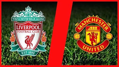 Mu Liverpool : Manchester United vs Liverpool Live Updates: Lineups, TV ...