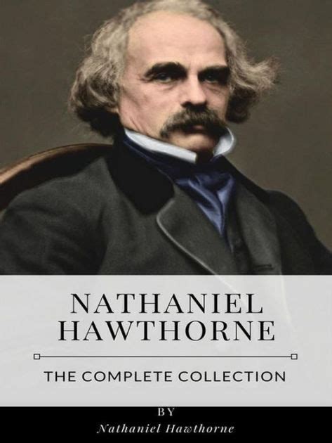 Nathaniel Hawthorne - The Complete Collection by Nathaniel Hawthorne ...