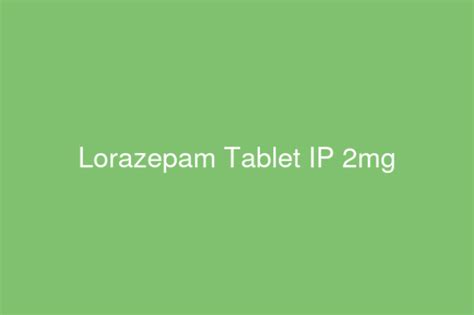 Lorazepam Tablets 2mg Fda Manufacturers India Gmp Suppliers