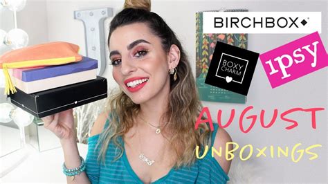 August Unboxings Birchbox Ipsy Boxycharm Youtube