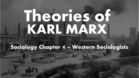 Theories Of Karl Marx Sociology Chapter 4 Western Sociologists