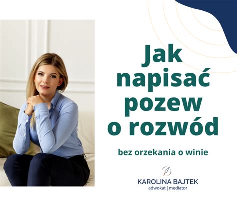 Jak napisać pozew o rozwód bez orzekania o winie Adwokat Karolina Bajtek