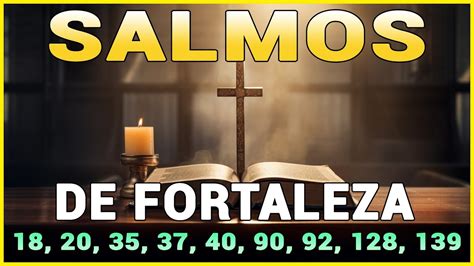 Salmos de Fortaleza 18 20 35 37 40 90 92 128 139 Con Oración