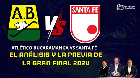 ATLÉTICO BUCARAMANGA VS SANTA FE En Vivo HOY EL ANÁLISIS Y LA PREVIA