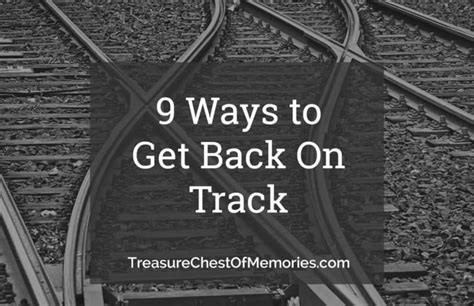 9 Ways To Get Back On Track Treasure Chest Of Memories