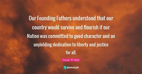 Our Founding Fathers Understood That Our Country Would Survive And Flo