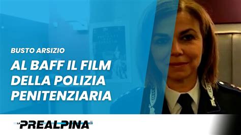 Busto Arsizio Al Baff Il Film Della Polizia Penitenziaria Youtube