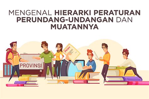 Mengenal Hierarki Peraturan Perundang Undangan Dan Muatannya