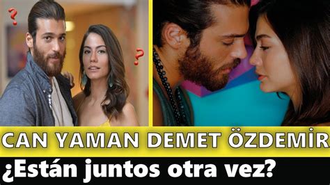 Can Yaman Y Demet Zdemir Est N Juntos Otra Vez Demet En La Casa