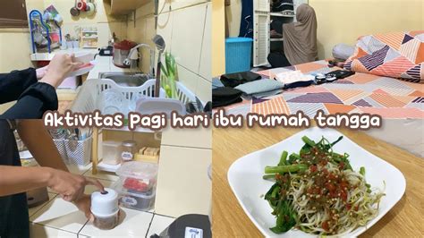 AKTIVITAS PAGI HARI IBU RUMAH TANGGA BERSIH BERSIH RUMAH DAN MASAK DI